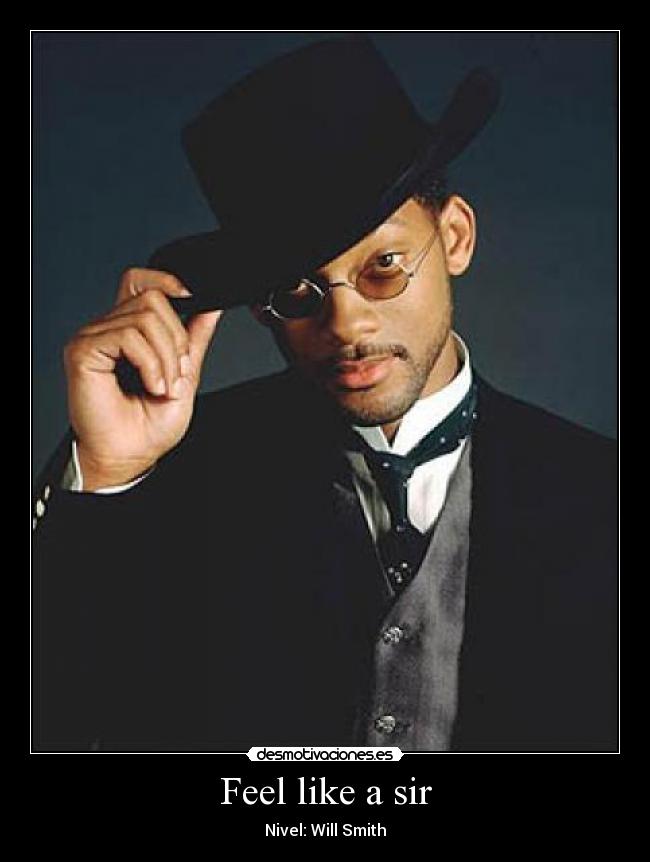 Feel like a sir -