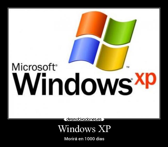 Windows XP - Morirá en 1000 dias