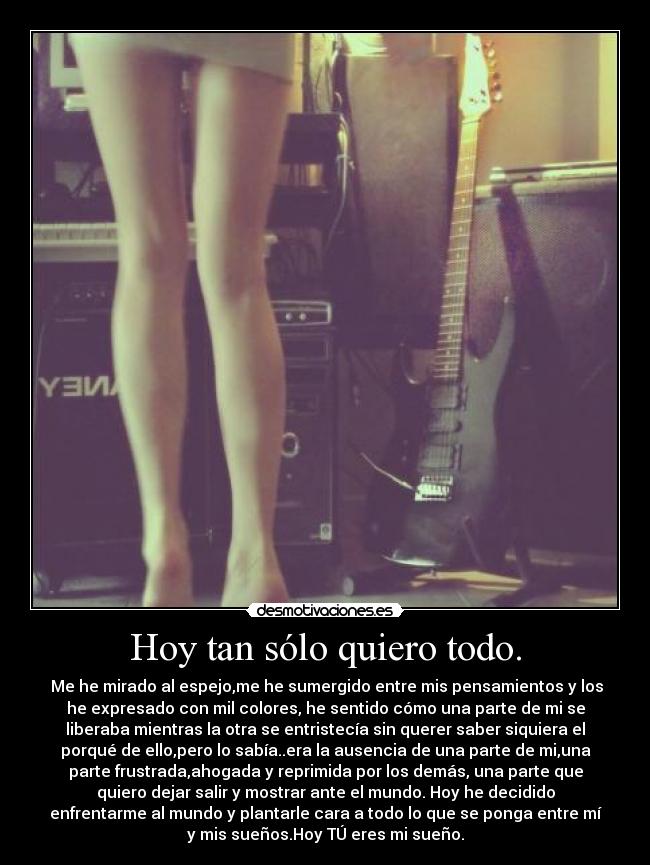 Hoy tan sólo quiero todo. - 