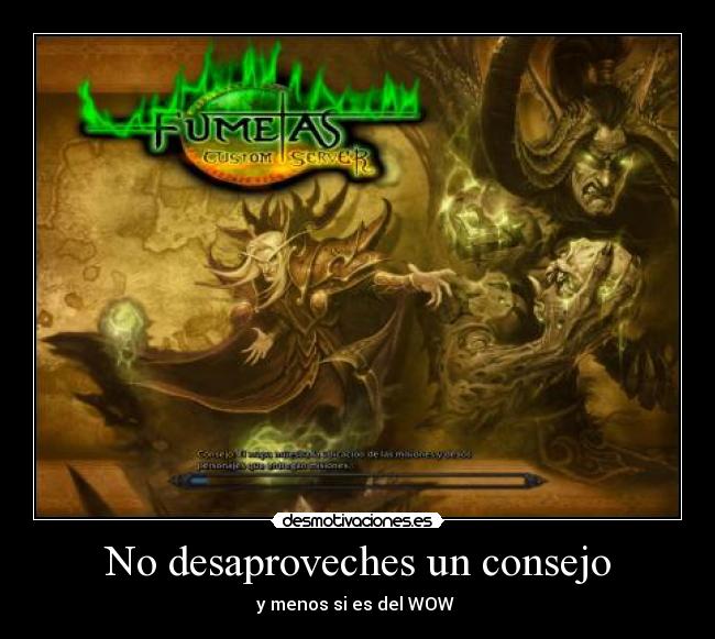 No desaproveches un consejo - y menos si es del WOW 