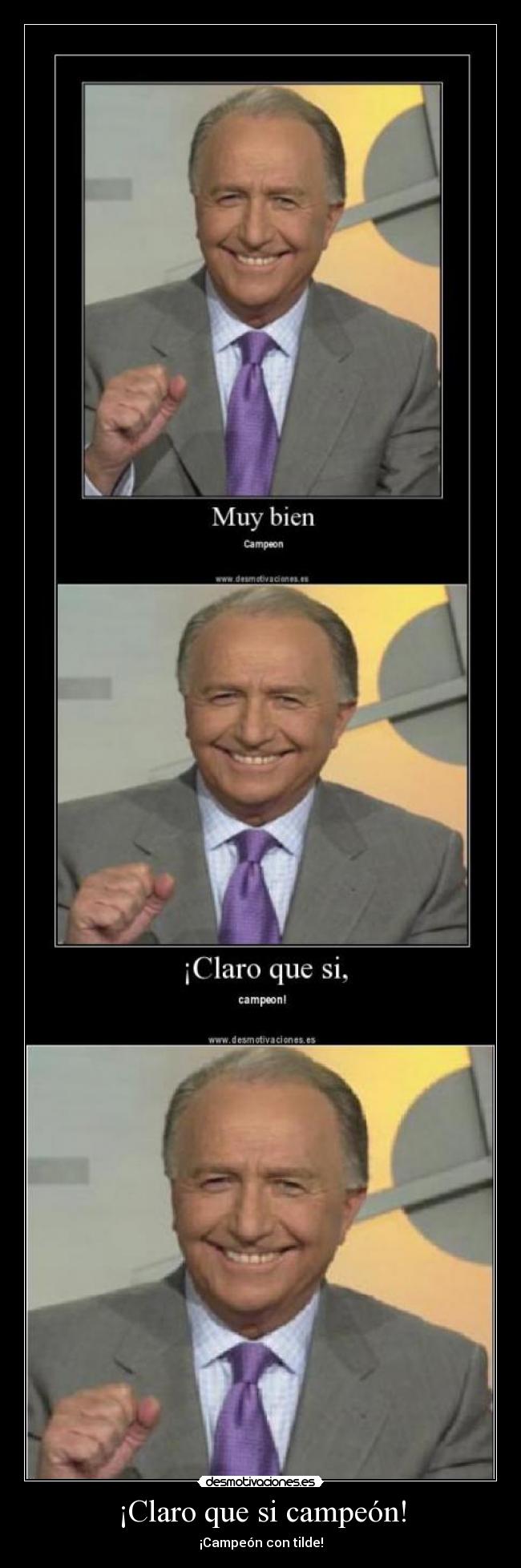 ¡Claro que si campeón! -