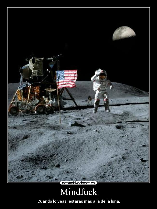 Mindfuck - Cuando lo veas, estaras mas alla de la luna.