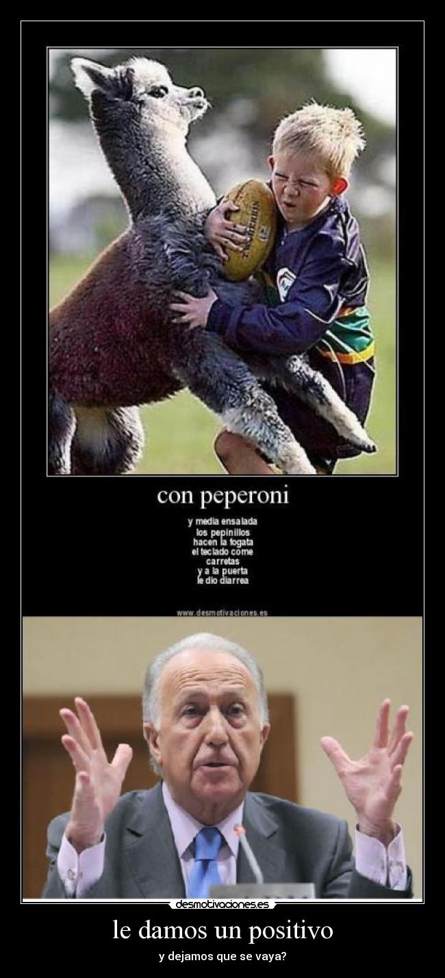 le damos un positivo - y dejamos que se vaya?