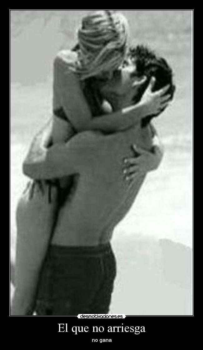 El que no arriesga - no gana