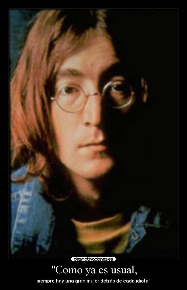 Como ya es usual, - siempre hay una gran mujer detrás de cada idiota