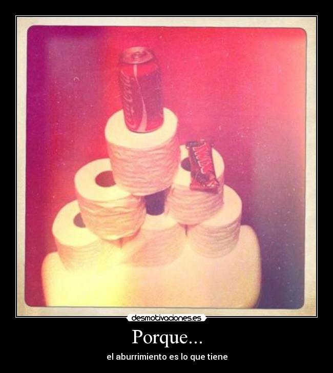 Porque... -
