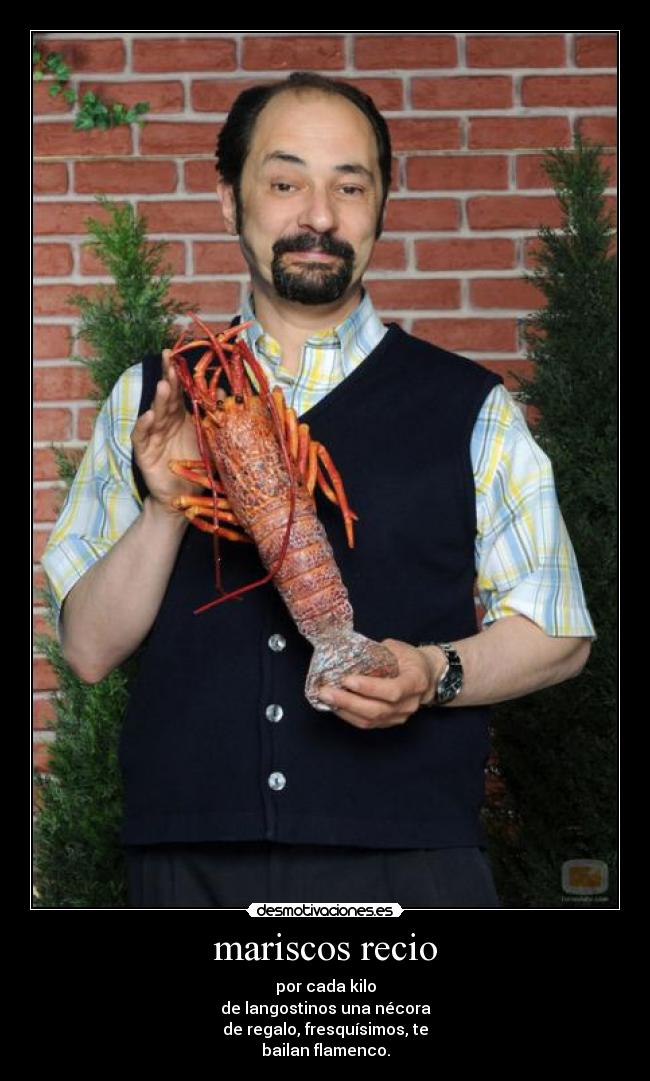 mariscos recio - por cada kilo
de langostinos una nécora
de regalo, fresquísimos, te
bailan flamenco.