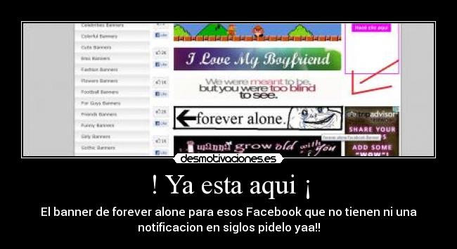 ! Ya esta aqui ¡ - El banner de forever alone para esos Facebook que no tienen ni una
notificacion en siglos pidelo yaa!!