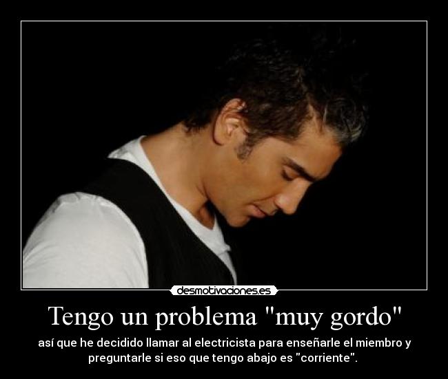 carteles tengo problema muy gordo desmotivaciones