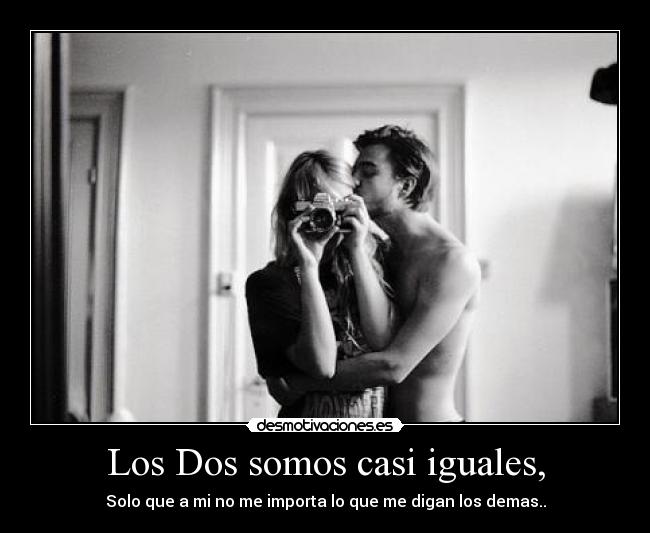 Los Dos somos casi iguales, - 