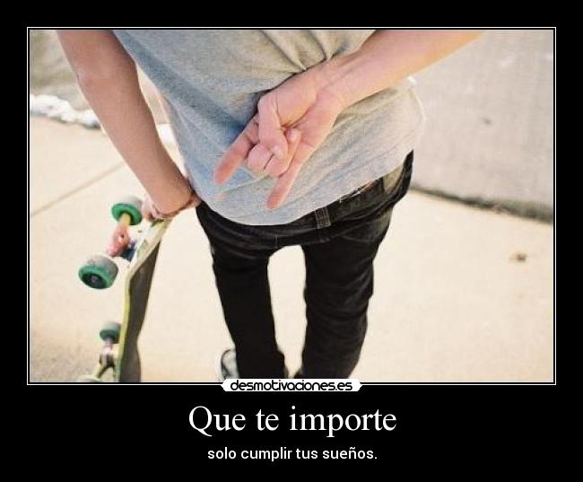 Que te importe - 