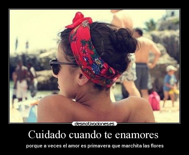 Cuidado cuando te enamores -