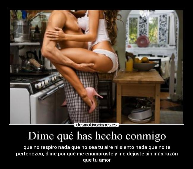 carteles dime que has hecho conmigo desmotivaciones