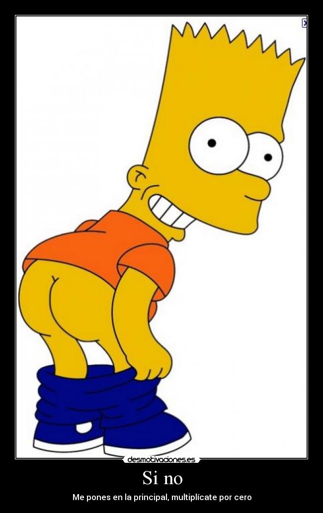 Si no - Me pones en la principal, multiplícate por cero
