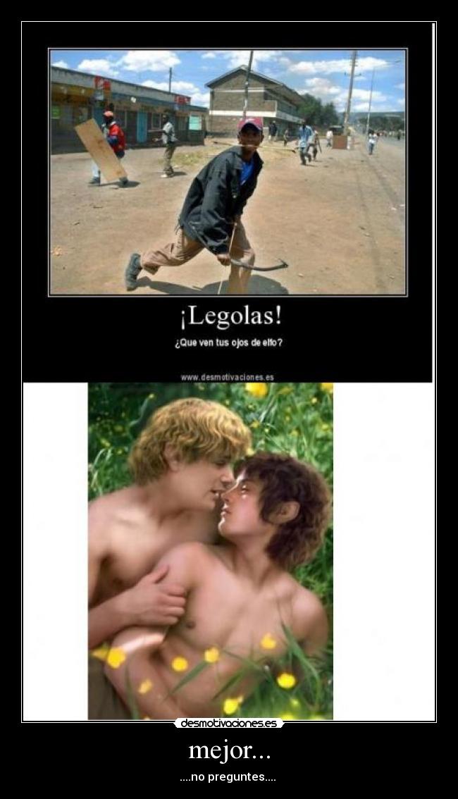 mejor... - ....no preguntes....