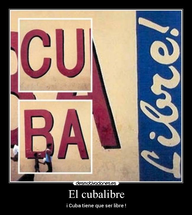 El cubalibre - i Cuba tiene que ser libre !