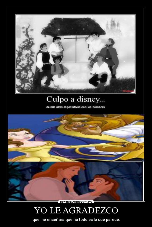 YO LE AGRADEZCO - que me enseñara que no todo es lo que parece.