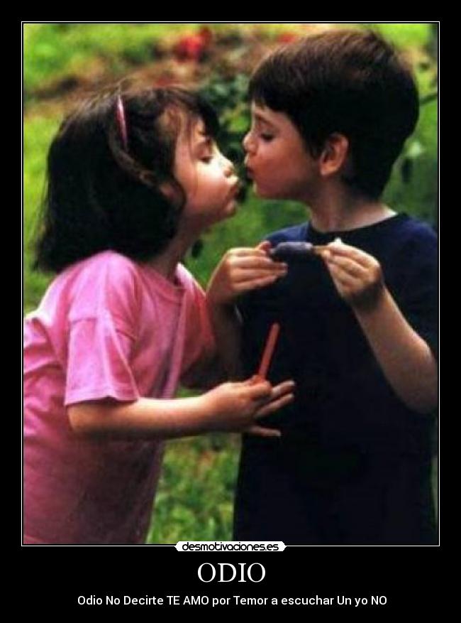 ODIO - Odio No Decirte TE AMO por Temor a escuchar Un yo NO