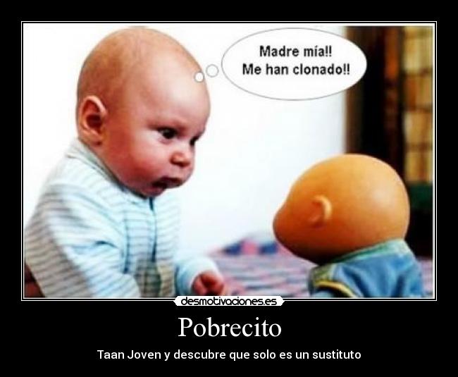 Pobrecito - Taan Joven y descubre que solo es un sustituto