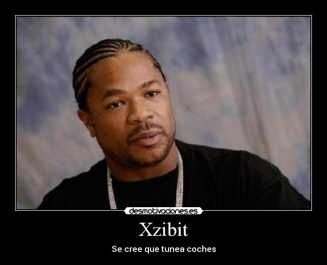 Xzibit - Se cree que tunea coches