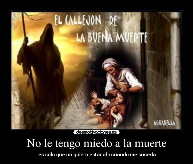 No le tengo miedo a la muerte -