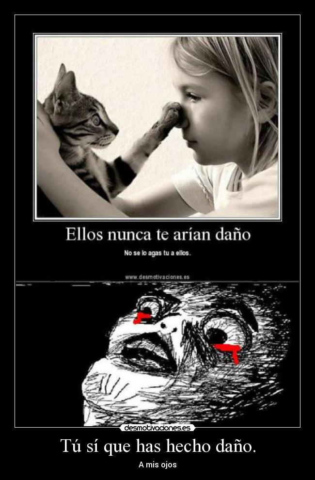 Tú sí que has hecho daño. - A mis ojos
