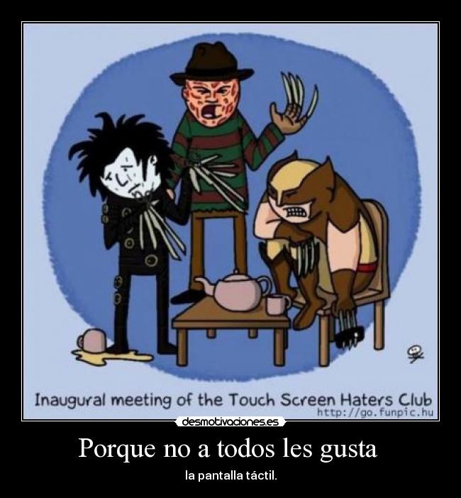 Porque no a todos les gusta - la pantalla táctil.