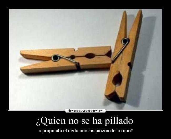¿Quien no se ha pillado -