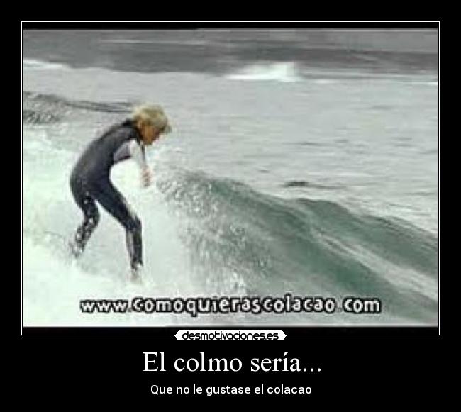 El colmo sería... - Que no le gustase el colacao