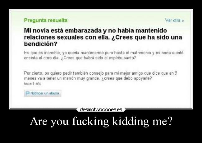 Are you fucking kidding me? - 