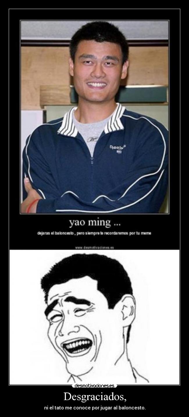 carteles cabrones yao ming meme chiste baloncesto dejar jugar tato conoce desgraciados desmotivaciones