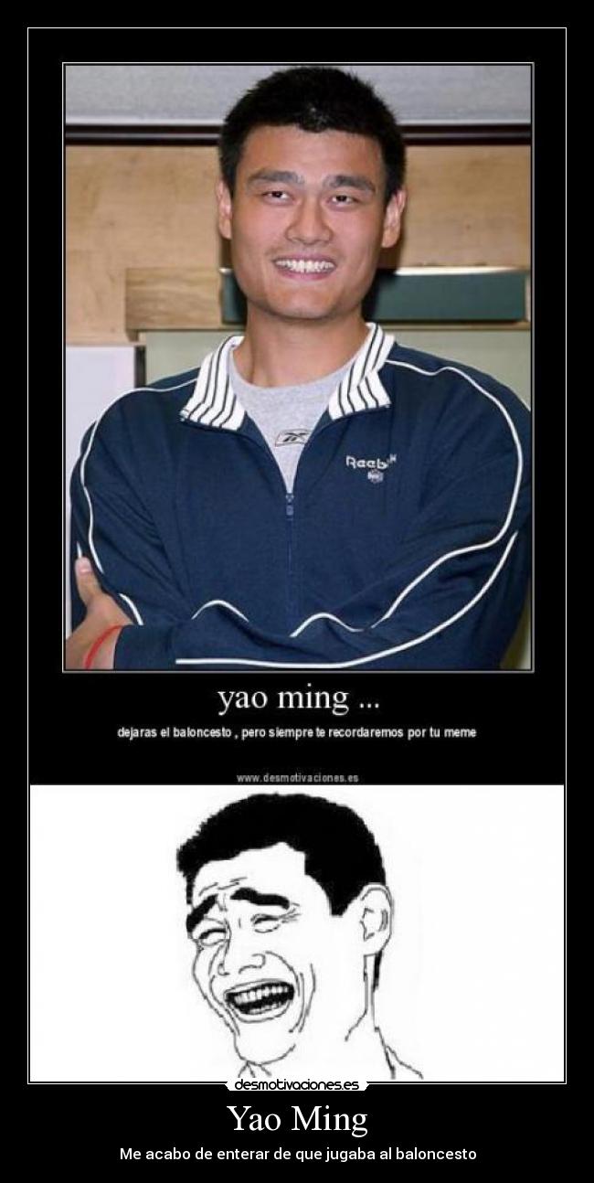 Yao Ming - Me acabo de enterar de que jugaba al baloncesto