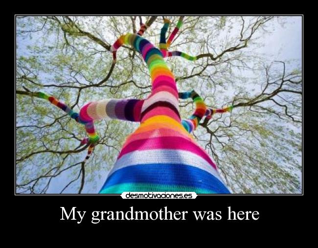 My grandmother was here -