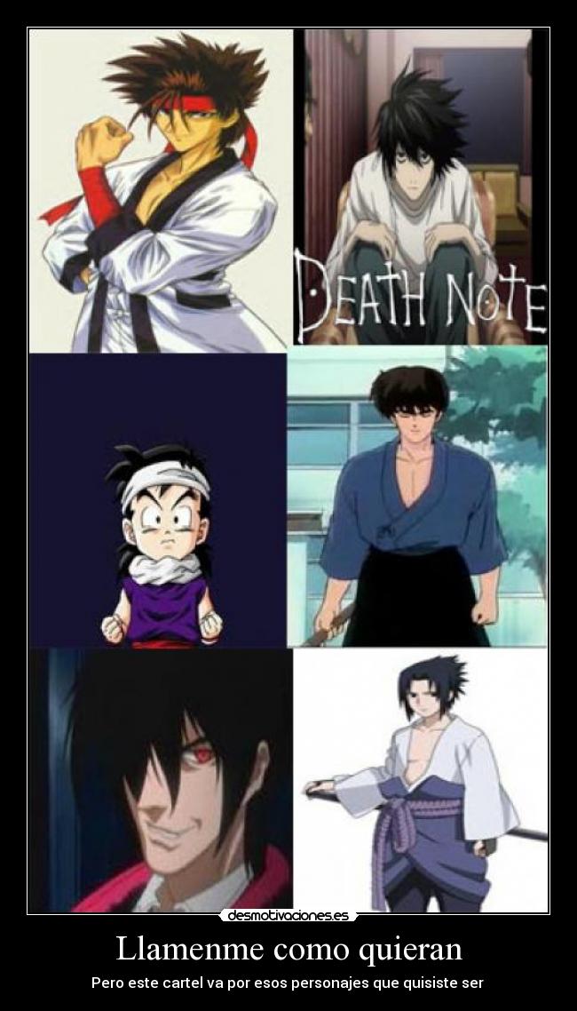 Llamenme como quieran - Pero este cartel va por esos personajes que quisiste ser