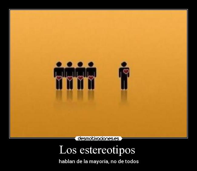 Los estereotipos - hablan de la mayoría, no de todos
