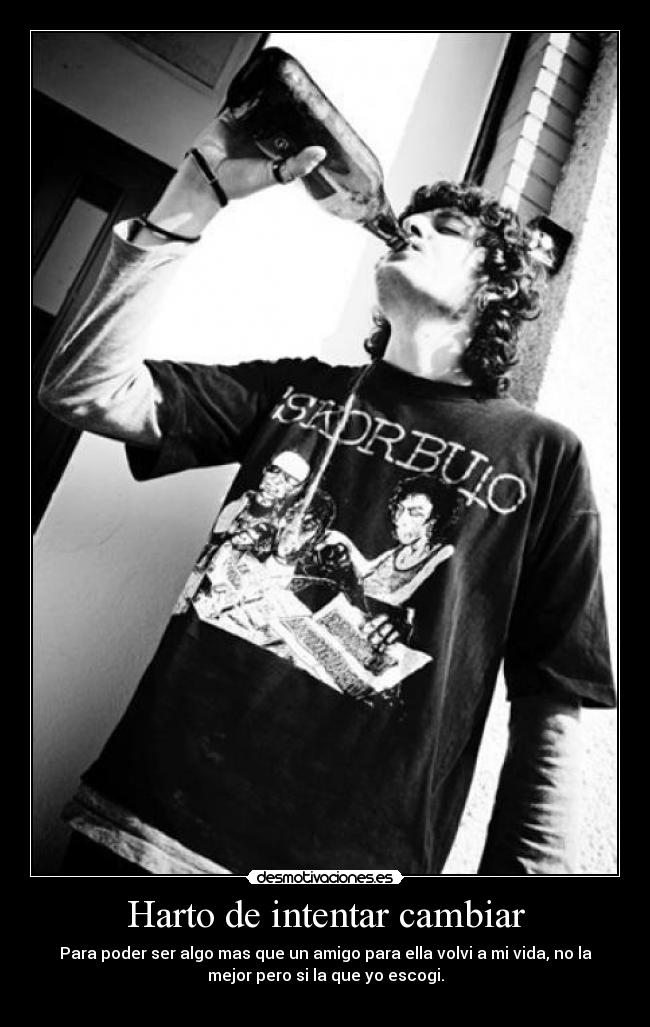 Harto de intentar cambiar -