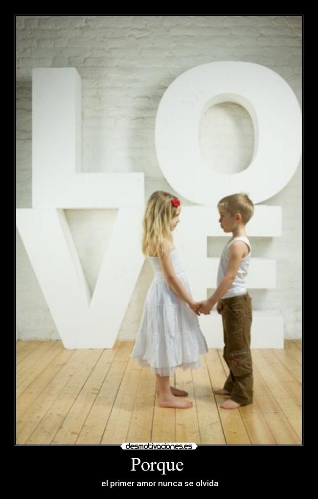 Porque  -  el primer amor nunca se olvida