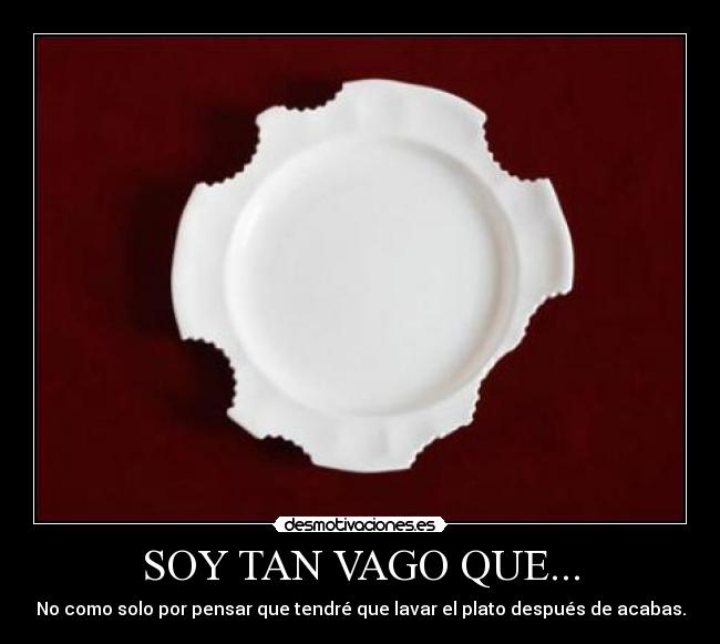 SOY TAN VAGO QUE... -