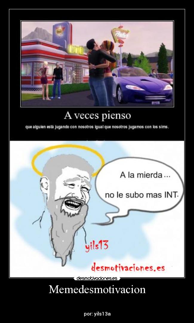 Memedesmotivacion -
por: yils13a