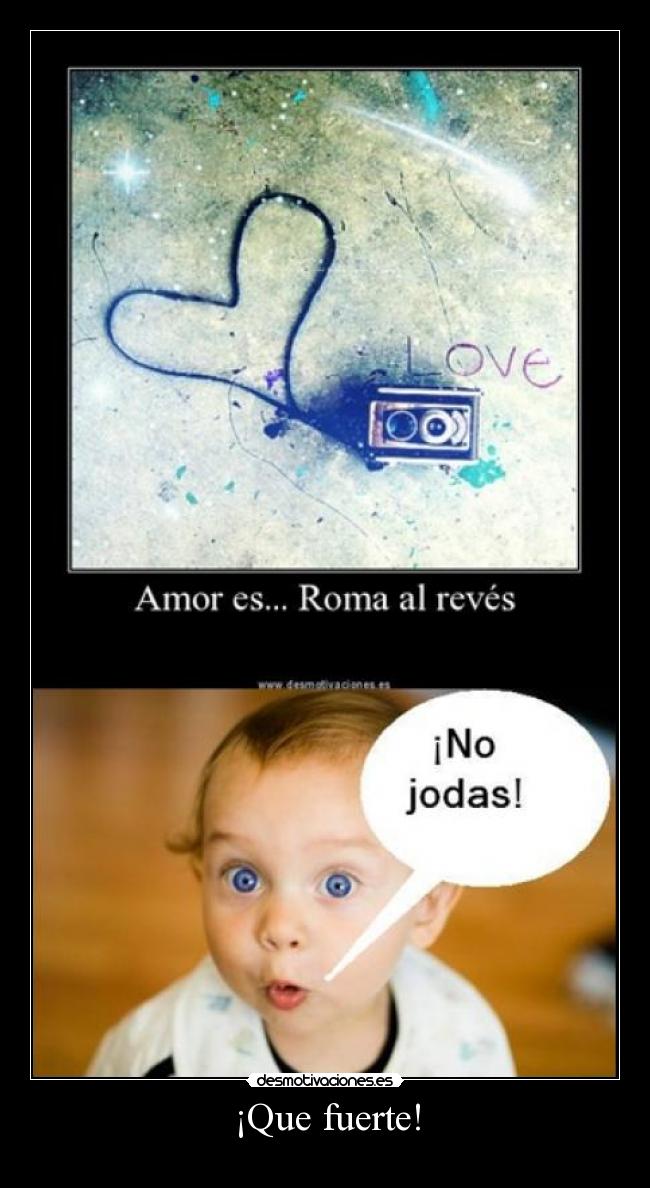 ¡Que fuerte! - 