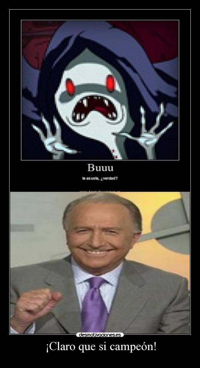 ¡Claro que si campeón! -