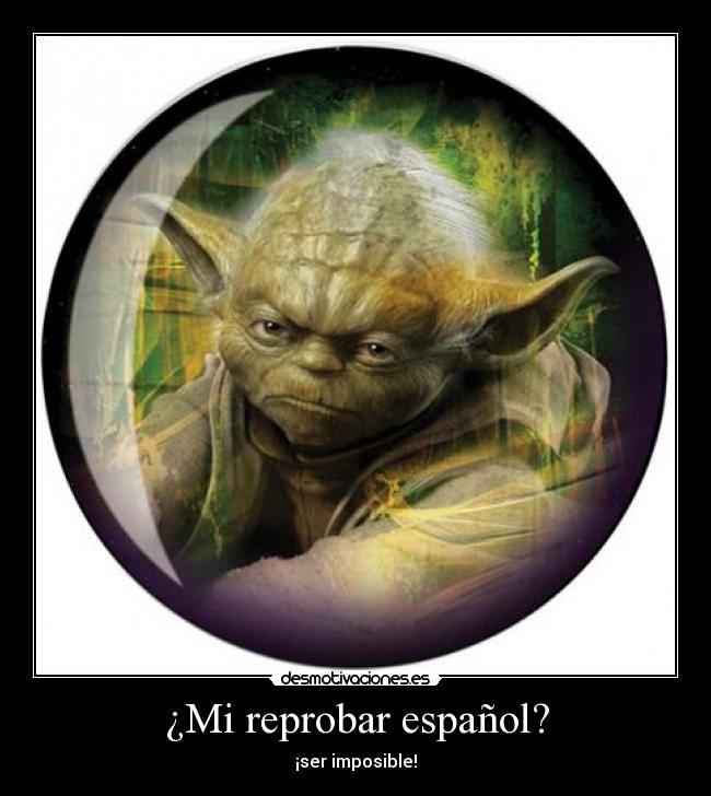 carteles yoda reprobar espanol desmotivaciones