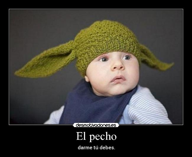 El pecho - darme tú debes.