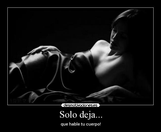 Solo deja... - que hable tu cuerpo!
