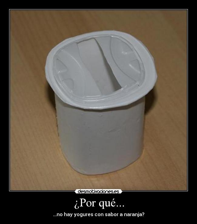 ¿Por qué... - ...no hay yogures con sabor a naranja?