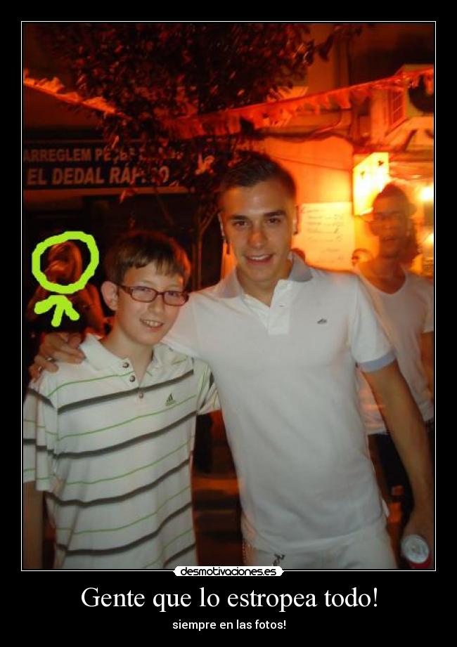 Gente que lo estropea todo! -