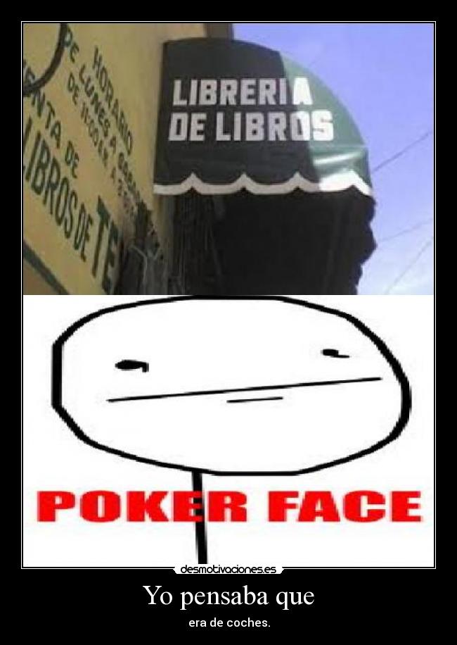 Yo pensaba que - era de coches.