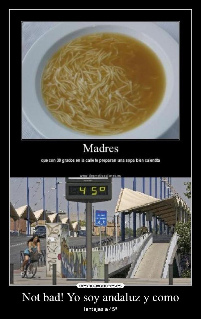 Not bad! Yo soy andaluz y como - lentejas a 45ª