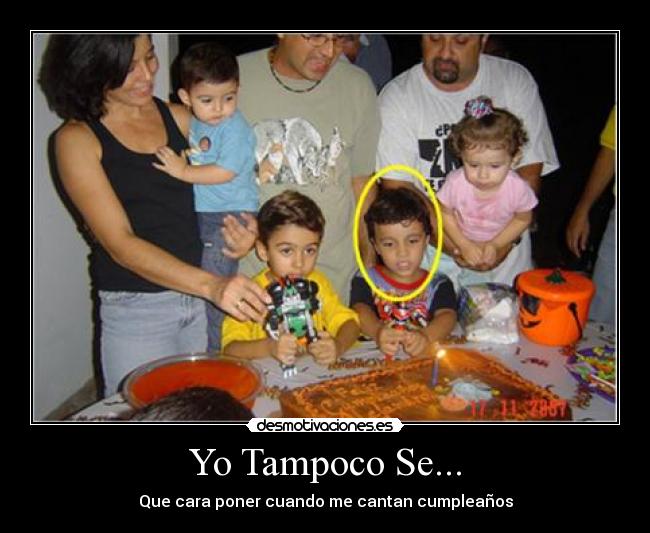 Yo Tampoco Se... - Que cara poner cuando me cantan cumpleaños