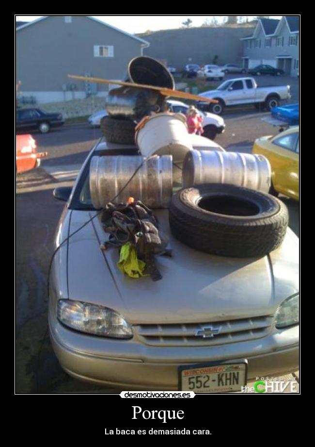 Porque - La baca es demasiada cara.